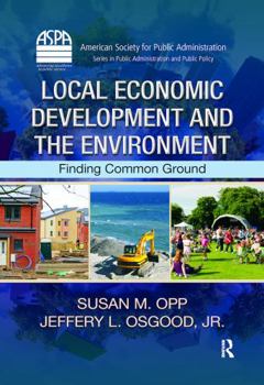 Hardcover Local Economic Development and the Environment: Finding Common Ground Book