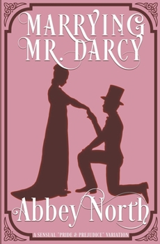 Paperback Marrying Mr. Darcy: A Sensual "Pride & Prejudice" Variation Book