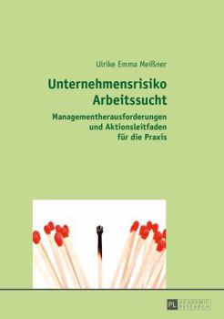 Paperback Unternehmensrisiko Arbeitssucht: Managementherausforderungen und Aktionsleitfaden fuer die Praxis [German] Book