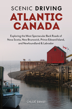 Paperback Scenic Driving Atlantic Canada: Exploring the Most Spectacular Back Roads of Nova Scotia, New Brunswick, Prince Edward Island, and Newfoundland & Labr Book