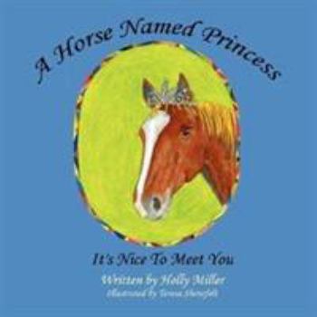 Paperback A Horse Named Princess: It's Nice To Meet You Book