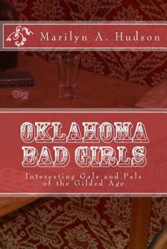 Paperback Oklahoma Bad Girls: Interesting Gals and Pals of the Gilded Age Book