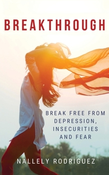 Paperback Breakthrough: Break Free from Depression, Insecurities and Fear Book