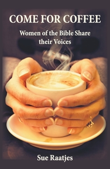 Paperback Come for Coffee: Women of the Bible Share their Voices Book