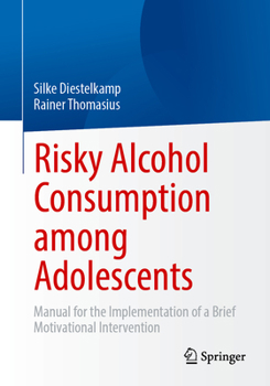 Paperback Risky Alcohol Consumption Among Adolescents: Manual for the Implementation of a Brief Motivational Intervention Book