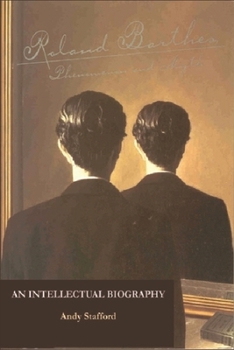 Roland Barthes, Phenomenon and Myth: An Intellectual Biography