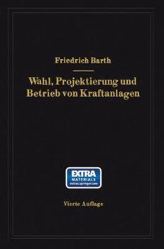 Paperback Wahl, Projektierung Und Betrieb Von Kraftanlagen: Ein Hilfsbuch Für Ingenieure, Betriebsleiter, Fabrikbesitzer [German] Book