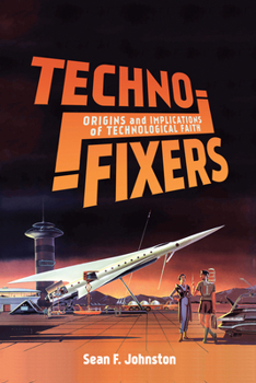 Hardcover Techno-Fixers: Origins and Implications of Technological Faith Book