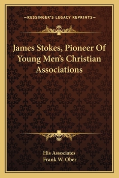 James Stokes : Pioneer of Young Men's Christian Associations