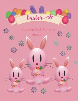 Happy Easter Coloring Book For Kids Age 2-4: Activity Book For Fun Kids Ages 2-5, Toddlers Boys Girls Size 8.5*11",53 Pages