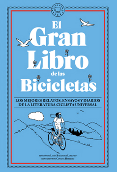 Paperback El Gran Libro de Las Bicicletas. Los Mejores Relatos, Ensayos Y Diarios de la Literatura Ciclista Universal / The Great Book of Bicycles [Spanish] Book
