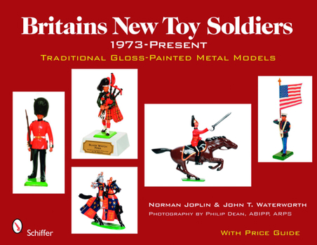 Hardcover Britains New Toy Soldiers, 1973 to the Present: Traditional Gloss-Painted Metal Models Book