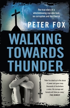 Paperback Walking Towards Thunder: The True Story of a Whistleblowing Cop Who Took on Corruption and the Church Book