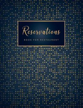 Paperback Reservations Book for Restaurant: Yearly Appointment Reservation Appointment Book Booking Notebook Reservation Table Time Management Log Book