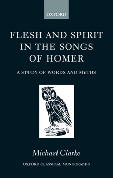 Hardcover Flesh and Spirt in the Songs of Homer Book