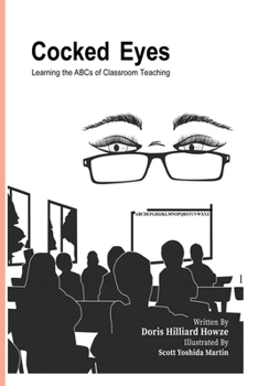 Paperback Cocked Eyes: Learning the ABCs of Classroom Teaching Book