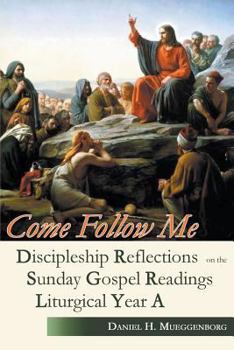 Paperback Come Follow Me: Discipleship Reflections on the Sunday Gospel Readings for Liturgical Year A Book