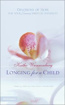 Hardcover Longing for a Child: Devotions of Hope for Your Journey Through Infertility Book