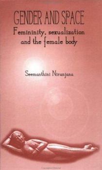 Hardcover Gender and Space: Femininity, Sexualization and the Female Body Book