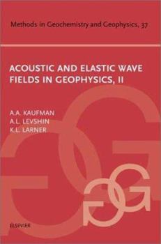 Hardcover Acoustic and Elastic Wave Fields in Geophysics, Part II: Volume 37 Book