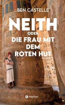 Neith oder Die Frau mit dem roten Hut (German Edition)