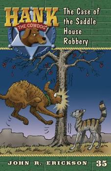 Case of the Saddle House Robbery - Book #35 of the Hank the Cowdog