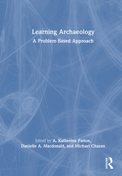 Hardcover Learning Archaeology: A Problem-Based Approach Book