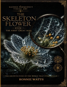 Paperback The Skeleton Flower: Book I - The First Great Seal Book