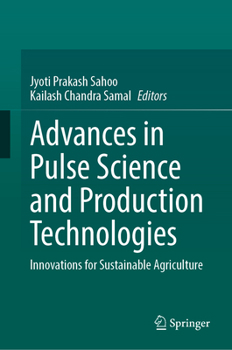 Advances in Pulse Science and Production Technologies: Innovations for Sustainable Agriculture