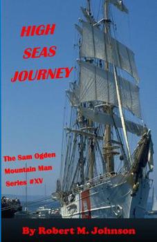 Paperback High Seas Journey: The Sam Ogden Mountain Man Series #XV Book