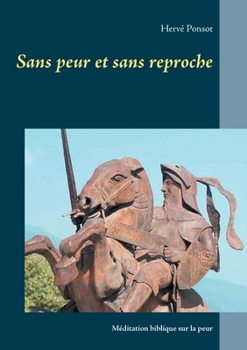 Paperback Sans peur et sans reproche: Méditation biblique sur la peur [French] Book