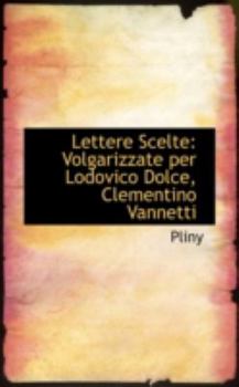 Hardcover Lettere Scelte: Volgarizzate Per Lodovico Dolce, Clementino Vannetti Book