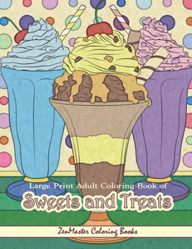 Paperback Large Print Adult Coloring Book of Sweets and Treats: An Easy Coloring Book for Adults With Sweet Treats, Deserts, Pies, Cakes, and Tasty Foods to Col Book