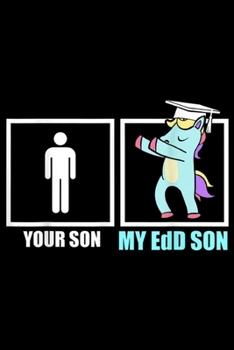 your son my edd son: EdD Doctor of Education Your Son Doctorate Graduation  Journal/Notebook Blank Lined Ruled 6x9 100 Pages