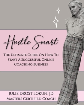 Paperback Hustle Smart: The Ultimate Guide On How To Start A Successful Online Coaching Business Book