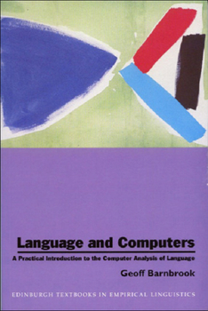 Language and Computers: A Practical Introduction to the Computer Analysis of Language (Edinburgh Textbooks in Empirical Linguistics) - Book  of the Edinburgh Textbooks in Empirical Linguistics