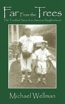 Paperback Far From the Trees: The Troubled Sons of an American Neighborhood Book