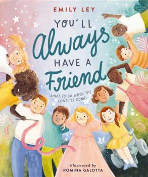 Hardcover You'll Always Have a Friend: What to Do When the Lonelies Come Book