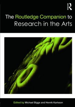 The Routledge Companion to Research in the Arts - Book  of the Routledge Companions