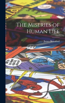 Hardcover The Miseries of Human Life Book