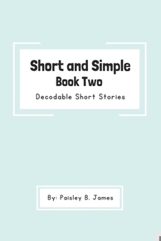 Short and Simple Book Two: Decodable Short Stories