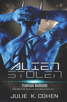 Alien Stolen: Sci Fi Mail Order Bride Lost Alien Warrior Romance - Book #7 of the Zyanthan Warriors