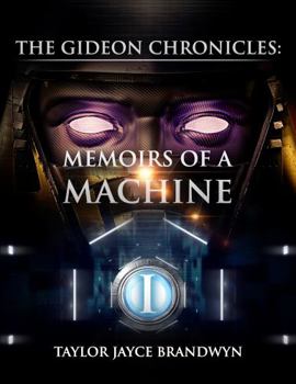 Paperback The Gideon Chronicles: Memoirs of a Machine Book