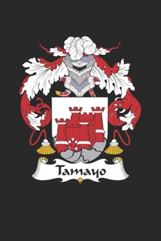 Paperback Tamayo: Tamayo Coat of Arms and Family Crest Notebook Journal (6 x 9 - 100 pages) Book