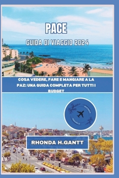 Paperback Pace Guida Di Viaggio 2024: Cosa vedere, fare e mangiare a La Paz: una guida completa per tutti i budget [Italian] Book