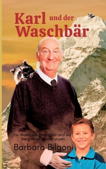 Paperback Karl und der Waschbär: Ein Mann, ein Waschbär und ein Berg voller Erinnerungen [German] Book