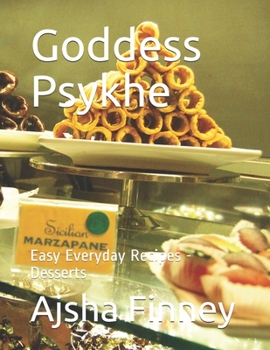 Paperback Goddess Psykhe: Easy Everyday Recipes - Desserts Book
