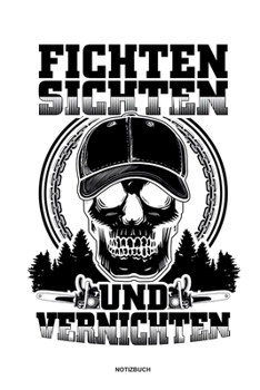 Fichten Sichten und Vernichten - Notizbuch: F�r Holzf�ller, Holzliebhaber Notizbuch Tagebuch ... Holzf�ller, Waldarbeiter & F�rster Geschenk Holz Wald Motors�ge Fans Notebook