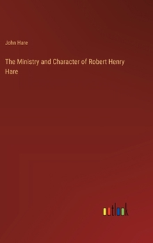 Hardcover The Ministry and Character of Robert Henry Hare Book