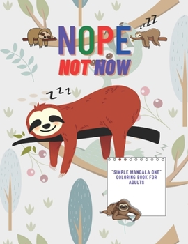 Paperback Nope Not Now: "SIMPLE MANDALA ONE" Coloring Book for Adults, Letter Paper Size, Ability to Relax, Brain Experiences Relief, Lower St Book